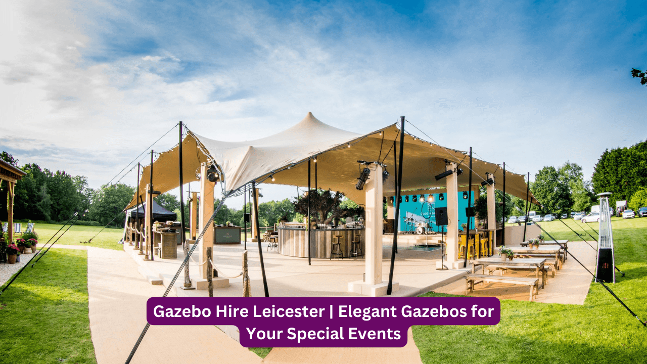 Gazebo Hire Leicester | Elegant Gazebos for Your Special Events