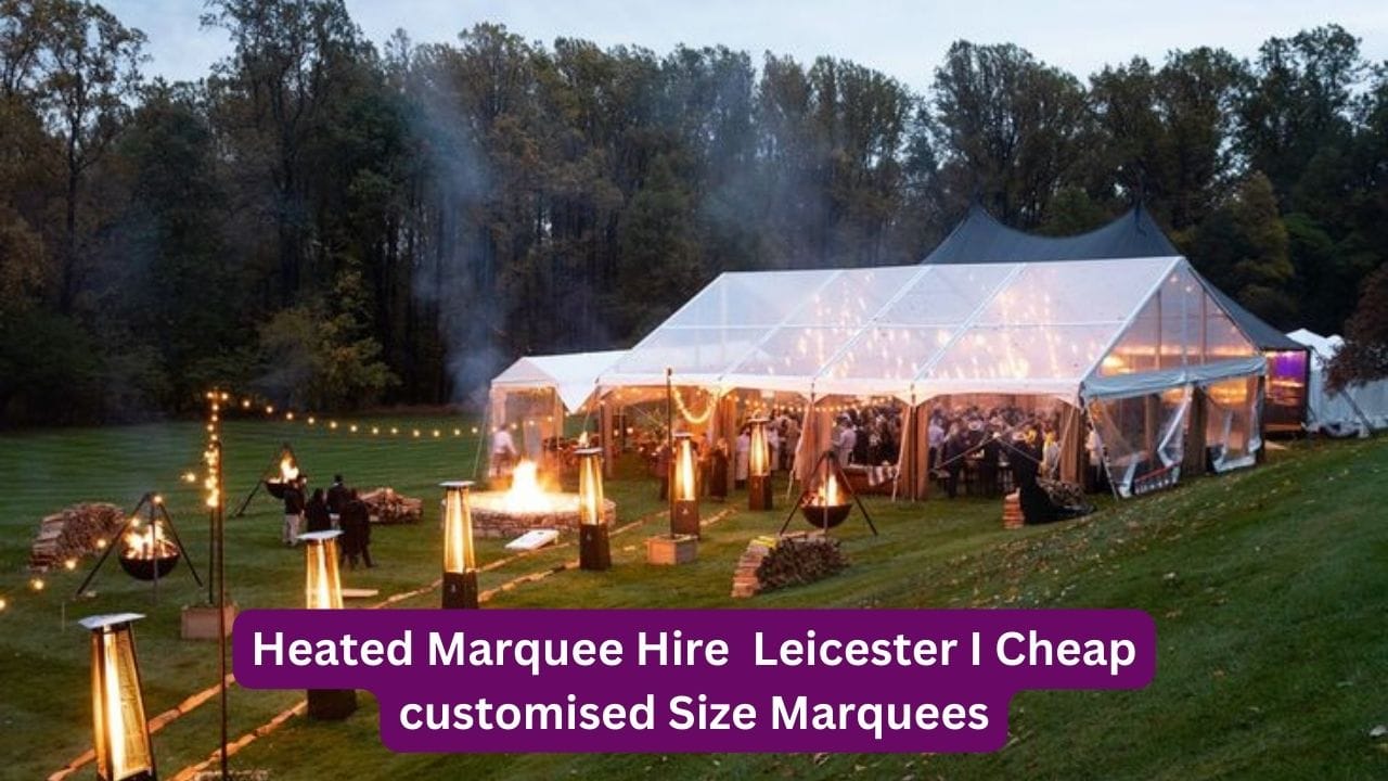 Heated Marquee Hire in Leicester – Ensuring Comfort for Every Event